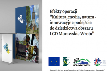 Zakończono realizację projektu  „Kultura, media, natura - innowacyjne podejście do dziedzictwa obszaru LGD Morawskie Wrota” 